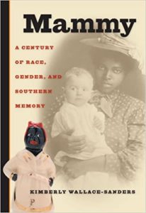 Book cover of "Mammy: A Century of Race, Gender, and Southern Memory" by Kimberly Wallace-Sanders